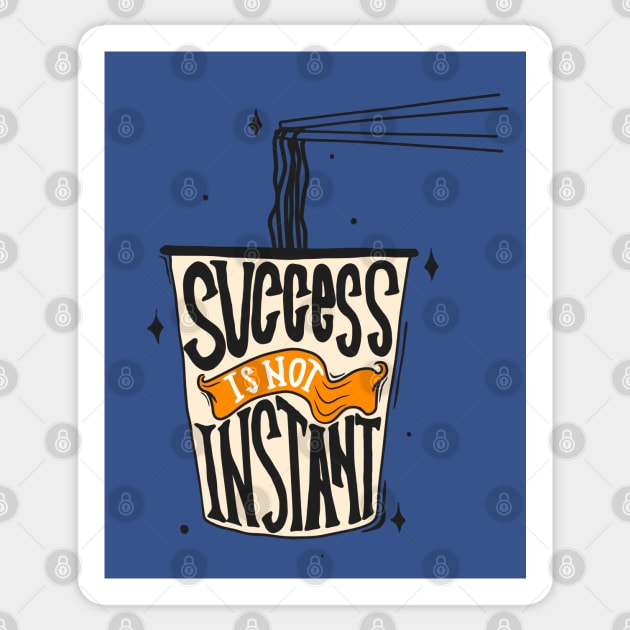 Success Is Not Instant Noodles Sticker by Mako Design 